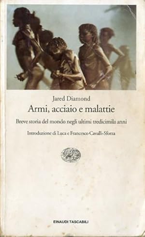 Armi, acciaio e malattie. Breve storia del mondo negli ultimi tredicimila anni.