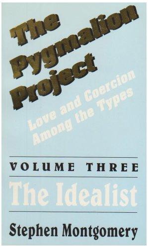 Imagen del vendedor de Pygmalion Project: Love and Coercion Among the Types: The Idealist v. 3 a la venta por WeBuyBooks