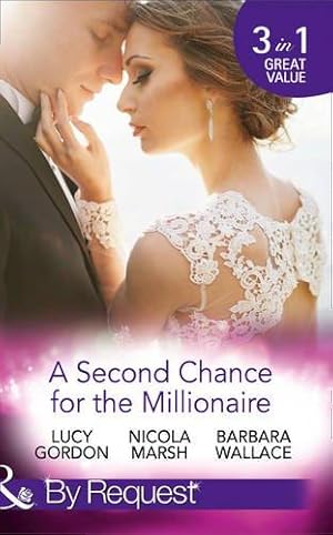 Bild des Verkufers fr A Second Chance For The Millionaire: Rescued by the Brooding Tycoon / Who Wants to Marry a Millionaire? / the Billionaire's Fair Lady zum Verkauf von WeBuyBooks