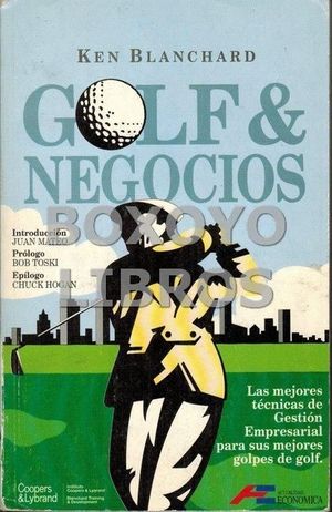 GOLF AND NEGOCIOS. LAS MEJORES TECNICAS DE GESTION EMPRESARIAL PARA SUS MEJORES GOLPES DE GOLF