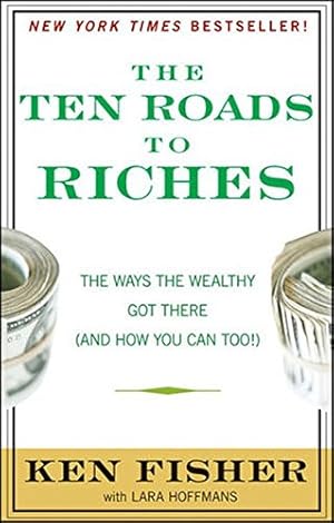 Seller image for The Ten Roads to Riches: The Ways the Wealthy Got There (And How You Can Too!) for sale by Lake Country Books and More