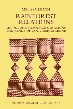 Seller image for Rainforest Relations: Gender and Resource Use Among the Mende of Gola, Sierra Leone (International African Library): Gender and Resource Use by the Mende of Gola, Sierra Leone: No. 13 for sale by WeBuyBooks
