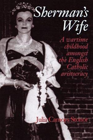 Seller image for Sherman's Wife: A Wartime Childhood Amongst the English Catholic Aristocracy for sale by WeBuyBooks