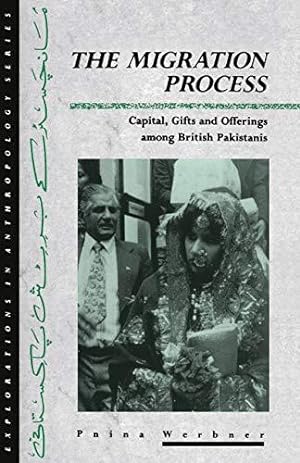 Seller image for The Migration Process: Capital, Gifts and Offerings among British Pakistanis (Explorations in Anthropology) for sale by WeBuyBooks