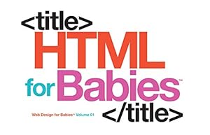 Seller image for HTML for Babies (Code Babies) for sale by -OnTimeBooks-