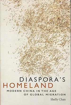 Diaspora's Homeland; modern China in the age of global migration