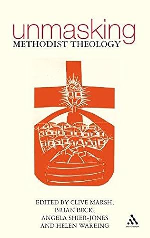Bild des Verkufers fr Unmasking Methodist Theology: A Way Forward zum Verkauf von WeBuyBooks