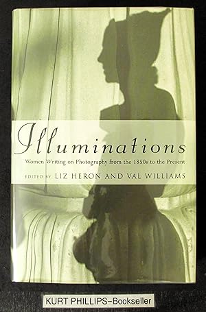 Illuminations: Women Writing on Photography from the 1850's to the Present