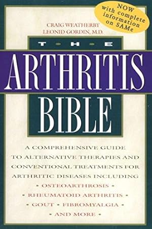 Seller image for The Arthritis Bible: A Comprehensive Guide to Alternative Therapies and Conventional Treatments for Arthritic Diseases Including Osteoarthritis: A . Treatments for Inflammatory Diseases for sale by WeBuyBooks 2