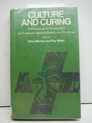 Culture and curing: Anthropological perspectives on traditional medical beliefs and practices (Co...