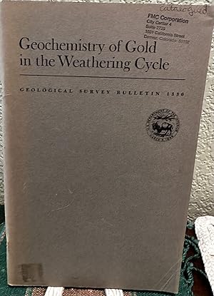 Imagen del vendedor de Geochemistry of gold in the weathering cycle A study of the solubilization of gold by the formation of chloride, bromide, iodide, thiosulfate, . topics a la venta por Crossroads Books
