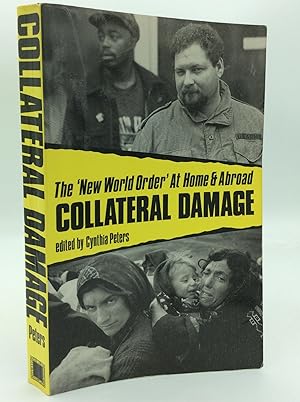 COLLATERAL DAMAGE: The New World Order at Home and Abroad