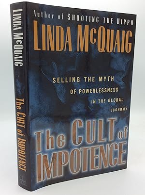 Seller image for THE CULT OF IMPOTENCE: Selling the Myth of Powerlessness in the Global Economy for sale by Kubik Fine Books Ltd., ABAA