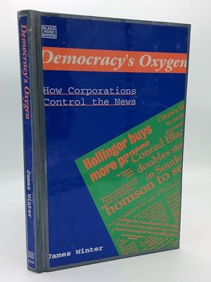 Seller image for DEMOCRACY'S OXYGEN: How Corporations Control the News for sale by Kubik Fine Books Ltd., ABAA
