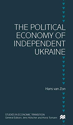 Bild des Verkufers fr The Political Economy of Independent Ukraine: Captured by the Past (Studies in Economic Transition) zum Verkauf von WeBuyBooks