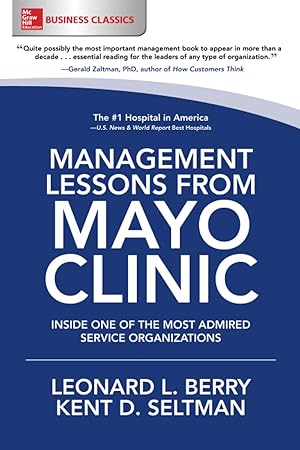 Management Lessons From Mayo Clinic: Inside One of the Most Admired Service Organizations (Busine...