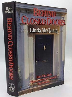 Seller image for BEHIND CLOSED DOORS: How the Rich Won Control of Canada;s Tax System. and Ended Up Richer for sale by Kubik Fine Books Ltd., ABAA