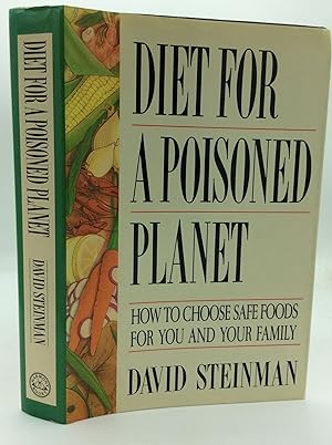 DIET FOR A POISONED PLANET: How to Choose Safe Foods for You and Your Family