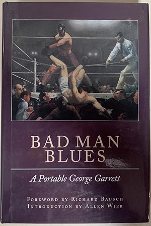 Seller image for Bad Man Blues: A Portable George Garrett for sale by Chaparral Books