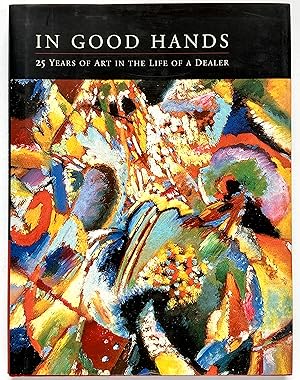 Seller image for In Good Hands: 25 Years of Art in the Life of a Dealer for sale by Lectern Books