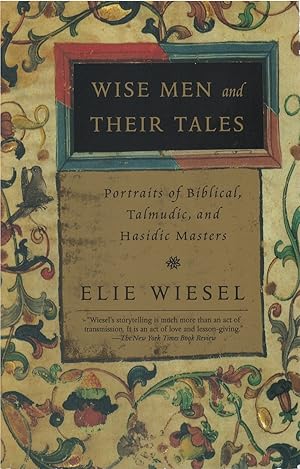 Wise Men and Their Tales: Portraits of Biblical, Talmudic, and Hasidic Masters