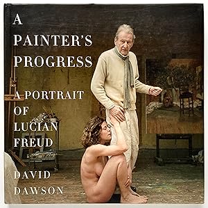 Seller image for A Painter's Progress: A Portrait of Lucian Freud for sale by Lectern Books