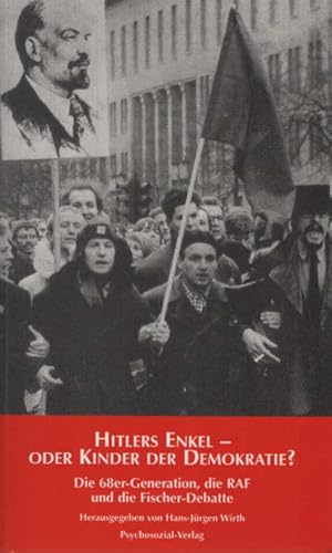 Bild des Verkufers fr Hitlers Enkel oder Kinder der Demokratie? : die 68er, die RAF und die Fischer-Debatte. Hans-Jrgen Wirth (Hg.). Mit Beitr. von Carl-Christian von Braunmhl . zum Verkauf von Schrmann und Kiewning GbR