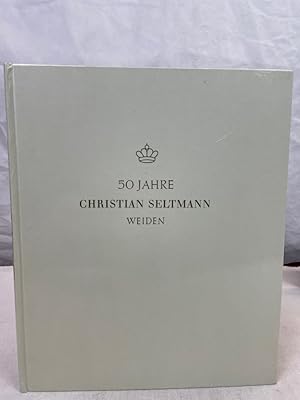 50 Jahre Christian Seltmann. Weiden 1910 - 1960. Pozellan