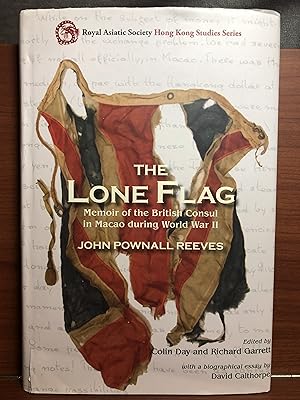 Seller image for The Lone Flag: Memoir of the British Consul in Macao During World War II (Royal Asiatic Society Hong Kong Studies Series) for sale by Rosario Beach Rare Books