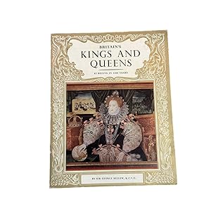 BRITAIN S KINGS AND QUEENS: 63 REIGNS IN 1100 YEARS.