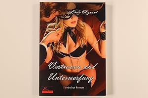 Bild des Verkufers fr VERTRAUEN UND UNTERWERFUNG. erotischer Roman zum Verkauf von INFINIBU KG