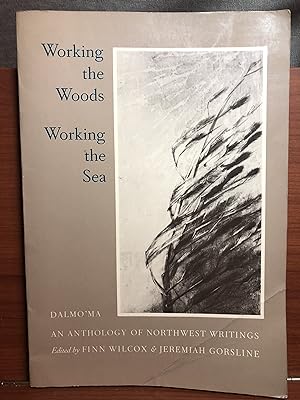 Bild des Verkufers fr Working the Woods, Working the Sea (Dalmo'Ma, Anthology of Northwest Writings, No 6) zum Verkauf von Rosario Beach Rare Books