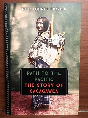 Bild des Verkufers fr Path to the Pacific: The Story of Sacagawea zum Verkauf von Rosario Beach Rare Books