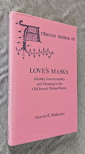 Love's Masks. Identity, Intertextuality and Meaning in the Old French Tristan Poems