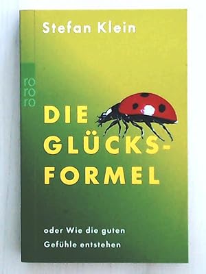 Die Glücksformel oder Wie die guten Gefühle entstehen