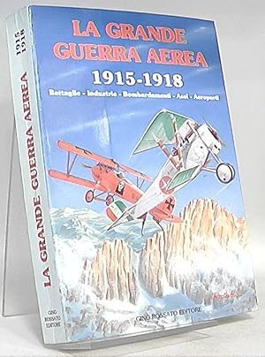 Bild des Verkufers fr La grande guerra aerea 1915-1918. Battaglie-industrie-bombardamenti-assi-aeroporti. zum Verkauf von Antiquariat Unterberger