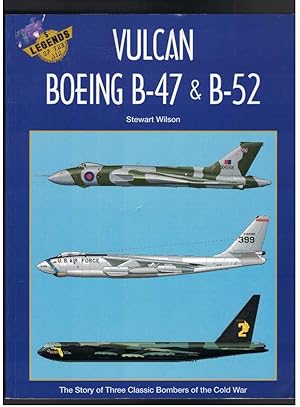 VULCAN, BOEING B-47 & B-52 The Story of Three Classic Bombers of the Cold War,