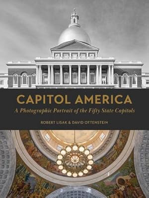 Bild des Verkufers fr Capitol America : A Photographic Portrait of the Fifty State Capitols zum Verkauf von AHA-BUCH GmbH