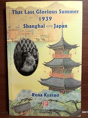 Seller image for That Last Glorious Summer 1939 Shanghai -- Japan for sale by Rosario Beach Rare Books
