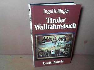 Tiroler Wallfahrtsbuch. Die Wallfahrtsorte Nord-, Ost- und Südtirols.