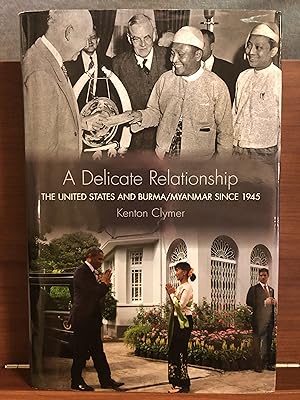 Immagine del venditore per A Delicate Relationship: The United States and Burma/Myanmar since 1945 venduto da Rosario Beach Rare Books