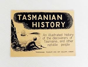Seller image for Tasmanian History. An illustrated history of the discoverers of Tasmania, and other notable people for sale by Adelaide Booksellers