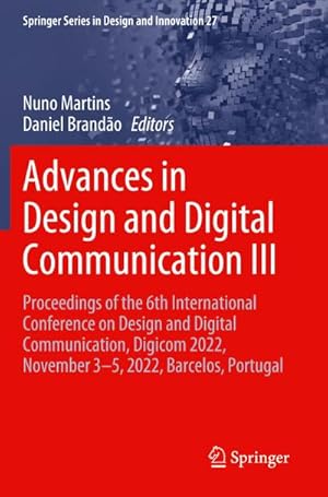 Bild des Verkufers fr Advances in Design and Digital Communication III : Proceedings of the 6th International Conference on Design and Digital Communication, Digicom 2022, November 35, 2022, Barcelos, Portugal zum Verkauf von AHA-BUCH GmbH