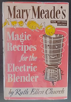 Mary Meade's Magic Recipes for the Electric Blender (New Revised Edition)