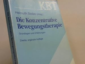 Die konzentrative Bewegungstherapie : KBT ; Grundlagen u. Erfahrungen. Helmuth Stolze (Hrsg.). Mi...
