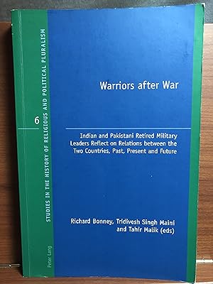 Image du vendeur pour Warriors after War: Indian and Pakistani Retired Military Leaders Reflect on Relations between the Two Countries, Past, Present and Future (Studies in the History of Religious and Political Pluralism) mis en vente par Rosario Beach Rare Books