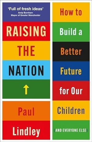 Bild des Verkufers fr Raising the Nation : How to Build a Better Future for Our Children (and Everyone Else) zum Verkauf von AHA-BUCH GmbH