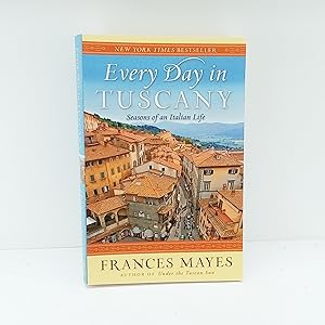 Seller image for Every Day in Tuscany: Seasons of an Italian Life for sale by Cat On The Shelf