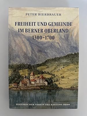 Bild des Verkufers fr Freiheit und Gemeinde im Berner Oberland 1300-1700. zum Verkauf von Wissenschaftl. Antiquariat Th. Haker e.K