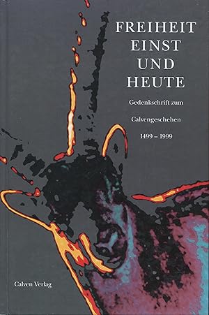 Bild des Verkufers fr Freiheit einst und heute: Gedenkschrift zum Calvengeschehen 1499-1999. zum Verkauf von Wissenschaftl. Antiquariat Th. Haker e.K